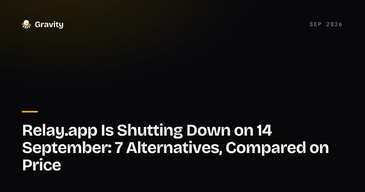 Cover card: Relay.app shuts down 14 September, seven alternatives compared on price, Gravity blog